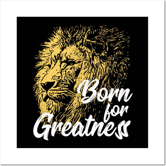 Born For Greatness Lion Wall Art by UNDERGROUNDROOTS